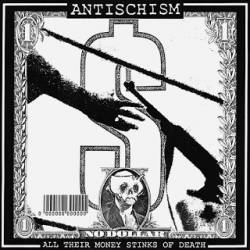 Antischism : All Their Money Stinks of Death